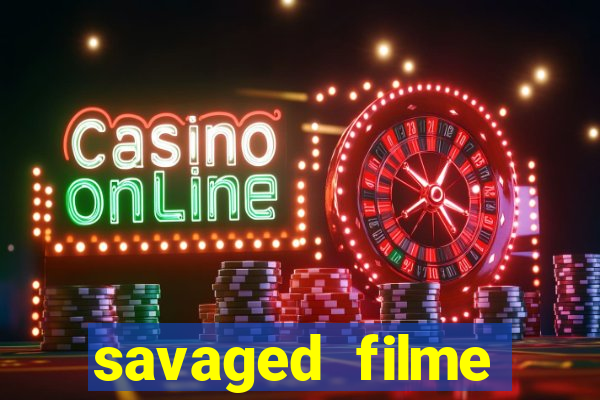 savaged filme completo dublado